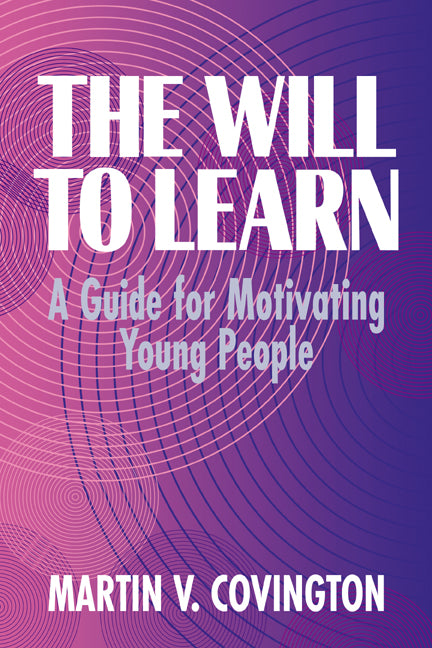 The Will to Learn; A Guide for Motivating Young People (Paperback) 9780521556798