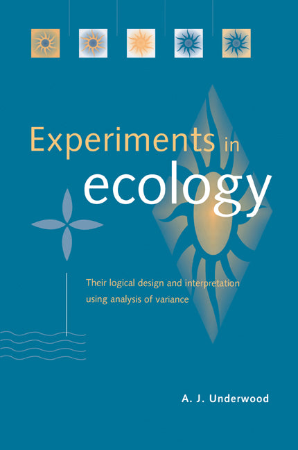 Experiments in Ecology; Their Logical Design and Interpretation Using Analysis of Variance (Paperback) 9780521556965