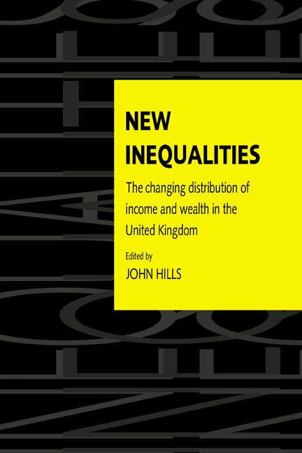 New Inequalities; The Changing Distribution of Income and Wealth in the United Kingdom (Paperback) 9780521556989