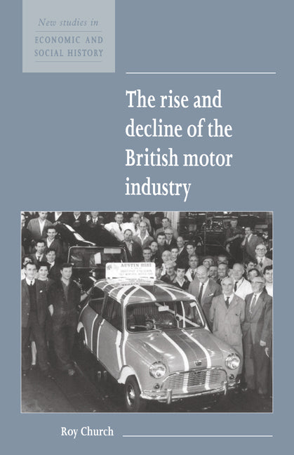 The Rise and Decline of the British Motor Industry (Paperback) 9780521557702