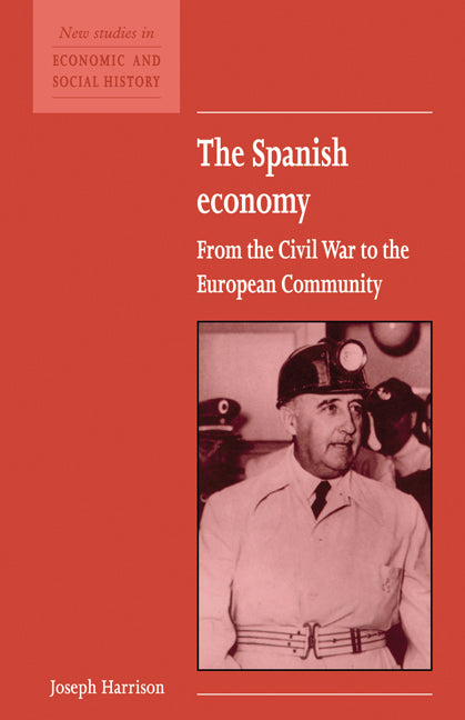 The Spanish Economy; From the Civil War to the European Community (Paperback) 9780521557726