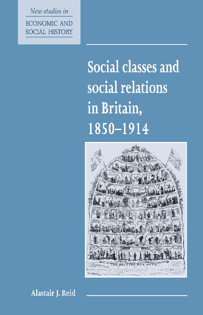Social Classes and Social Relations in Britain 1850–1914 (Paperback) 9780521557757