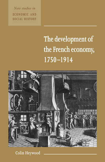 The Development of the French Economy 1750–1914 (Paperback) 9780521557771