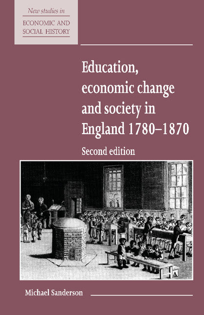 Education, Economic Change and Society in England 1780–1870 (Paperback) 9780521557795