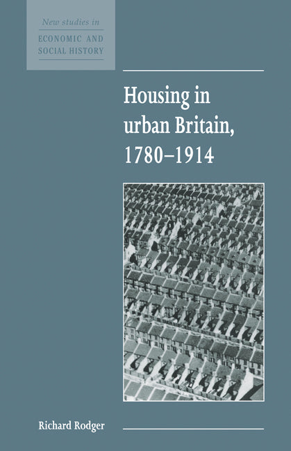 Housing in Urban Britain 1780–1914 (Paperback) 9780521557863