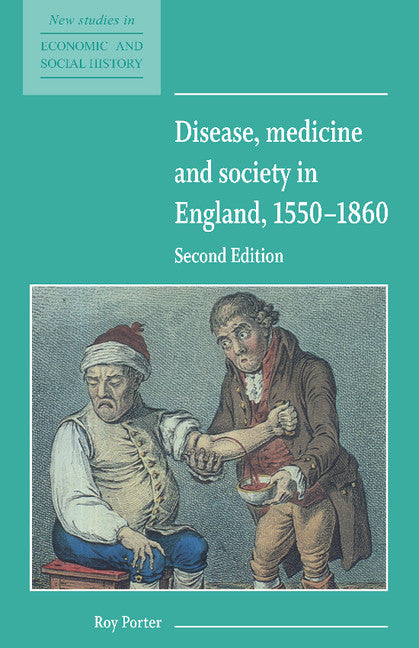 Disease, Medicine and Society in England, 1550–1860 (Paperback) 9780521557917