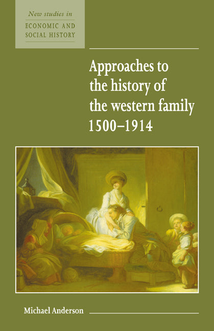 Approaches to the History of the Western Family 1500–1914 (Paperback) 9780521557931