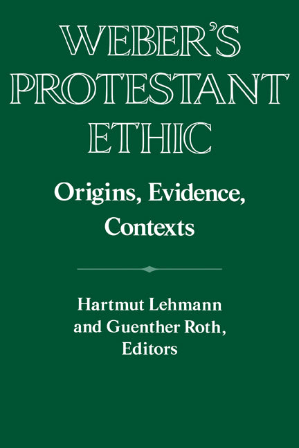Weber's Protestant Ethic; Origins, Evidence, Contexts (Paperback) 9780521558297