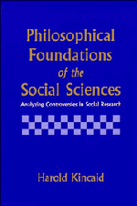 Philosophical Foundations of the Social Sciences; Analyzing Controversies in Social Research (Paperback) 9780521558914