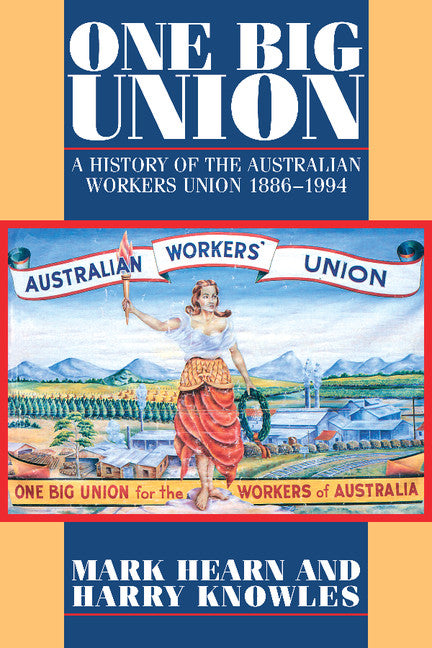 One Big Union; A History of the Australian Workers Union 1886–1994 (Paperback) 9780521558976