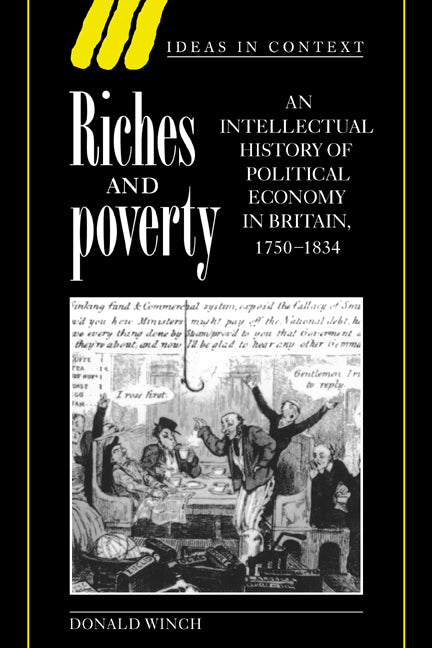 Riches and Poverty; An Intellectual History of Political Economy in Britain, 1750–1834 (Paperback) 9780521559201