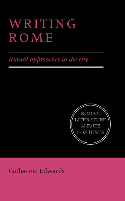 Writing Rome; Textual Approaches to the City (Paperback) 9780521559522