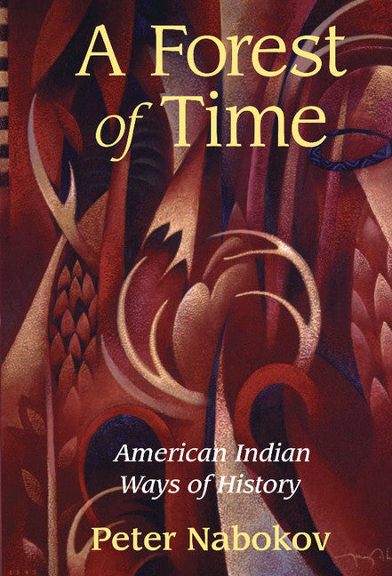 A Forest of Time; American Indian Ways of History (Hardback) 9780521560245