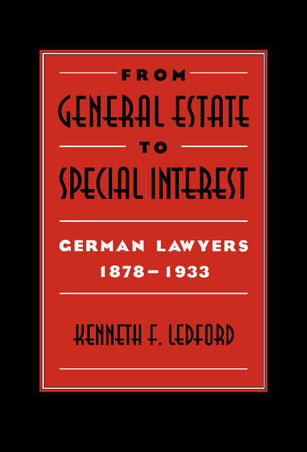 From General Estate to Special Interest; German Lawyers 1878–1933 (Hardback) 9780521560313