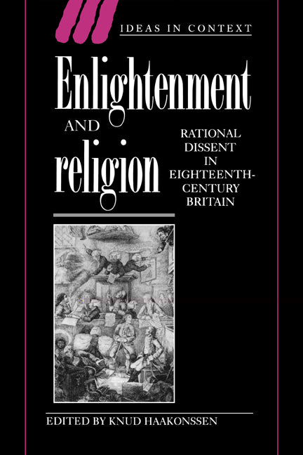 Enlightenment and Religion; Rational Dissent in Eighteenth-Century Britain (Hardback) 9780521560603
