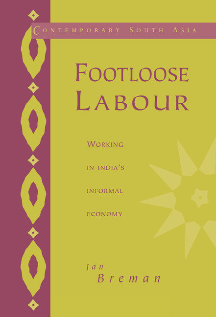 Footloose Labour; Working in India's Informal Economy (Hardback) 9780521560832