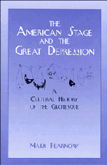 The American Stage and the Great Depression; A Cultural History of the Grotesque (Hardback) 9780521561112