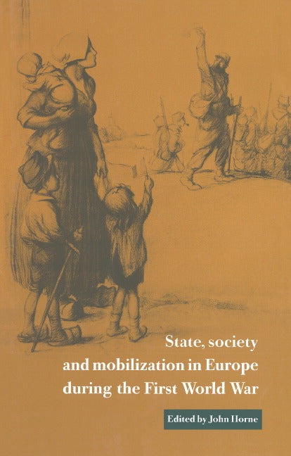 State, Society and Mobilization in Europe during the First World War (Hardback) 9780521561129