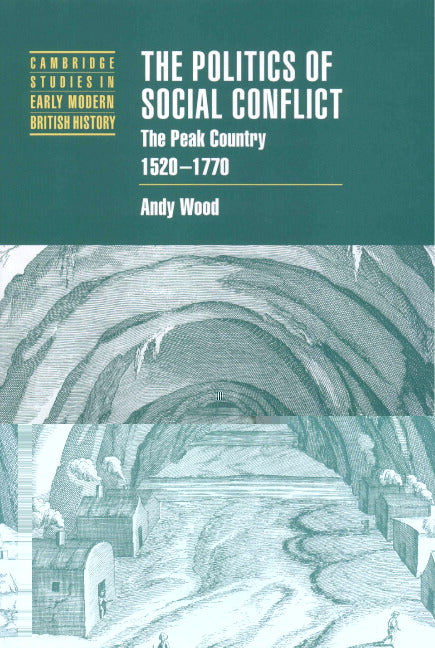 The Politics of Social Conflict; The Peak Country, 1520–1770 (Hardback) 9780521561143