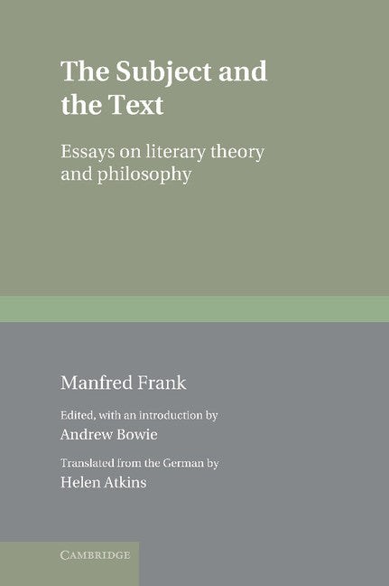 The Subject and the Text; Essays on Literary Theory and Philosophy (Hardback) 9780521561211