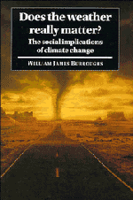 Does the Weather Really Matter?; The Social Implications of Climate Change (Hardback) 9780521561266