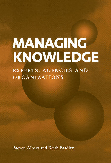 Managing Knowledge; Experts, Agencies and Organisations (Hardback) 9780521561501