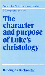 The Character and Purpose of Luke's Christology (Hardback) 9780521561808