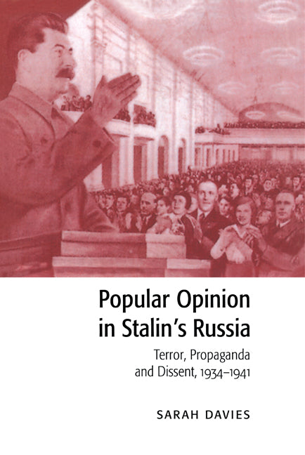 Popular Opinion in Stalin's Russia; Terror, Propaganda and Dissent, 1934–1941 (Hardback) 9780521562140