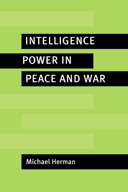 Intelligence Power in Peace and War (Hardback) 9780521562317