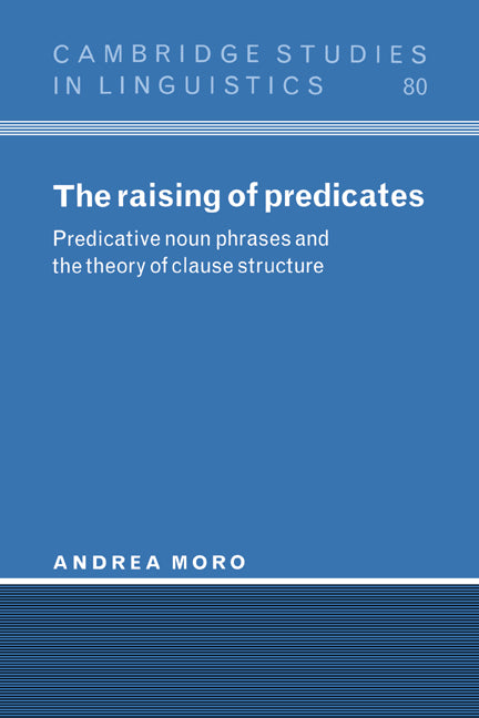 The Raising of Predicates; Predicative Noun Phrases and the Theory of Clause Structure (Hardback) 9780521562331