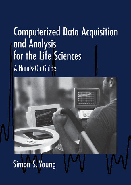 Computerized Data Acquisition and Analysis for the Life Sciences; A Hands-on Guide (Hardback) 9780521562812