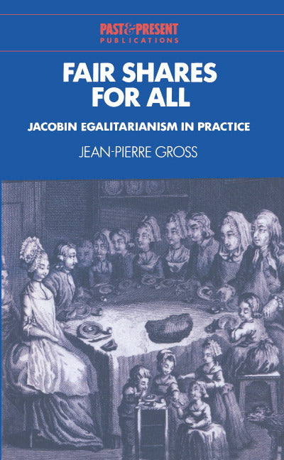 Fair Shares for All; Jacobin Egalitarianism in Practice (Hardback) 9780521563185
