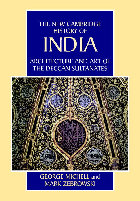 Architecture and Art of the Deccan Sultanates (Hardback) 9780521563215