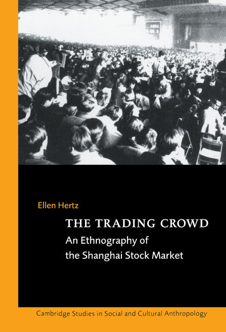 The Trading Crowd; An Ethnography of the Shanghai Stock Market (Hardback) 9780521563550