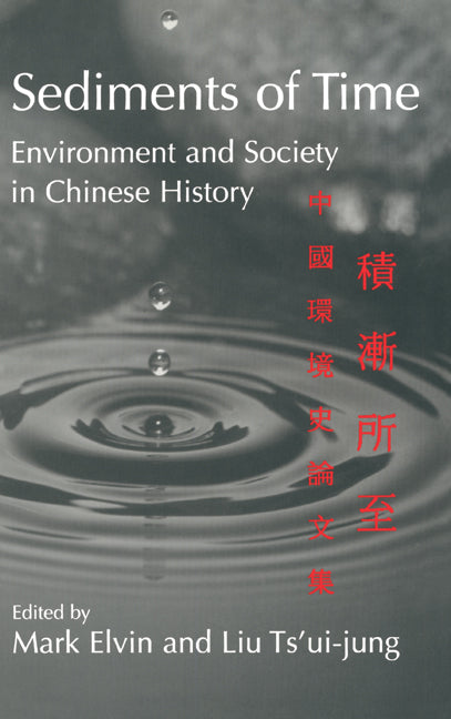Sediments of Time; Environment and Society in Chinese History (Hardback) 9780521563819