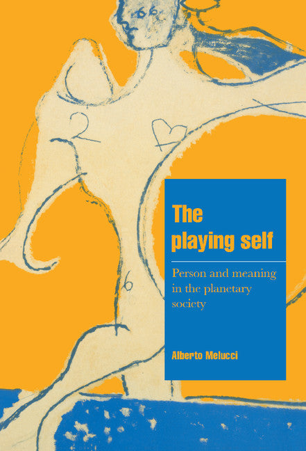 The Playing Self; Person and Meaning in the Planetary Society (Hardback) 9780521564014