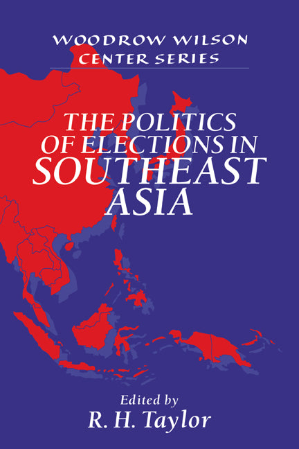 The Politics of Elections in Southeast Asia (Hardback) 9780521564045