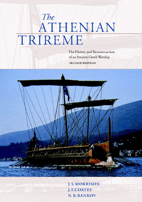 The Athenian Trireme; The History and Reconstruction of an Ancient Greek Warship (Paperback) 9780521564564