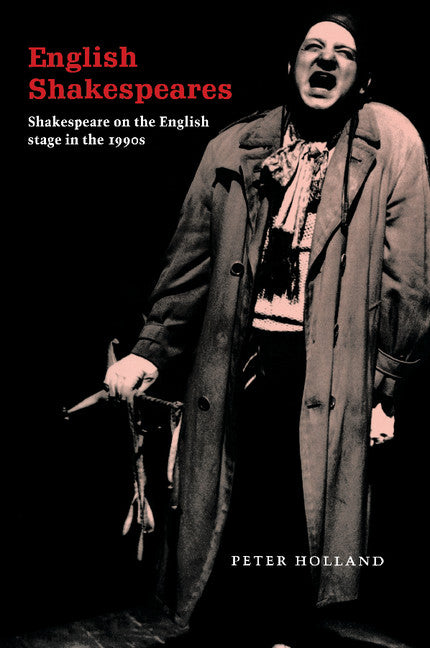 English Shakespeares; Shakespeare on the English Stage in the 1990s (Paperback) 9780521564762