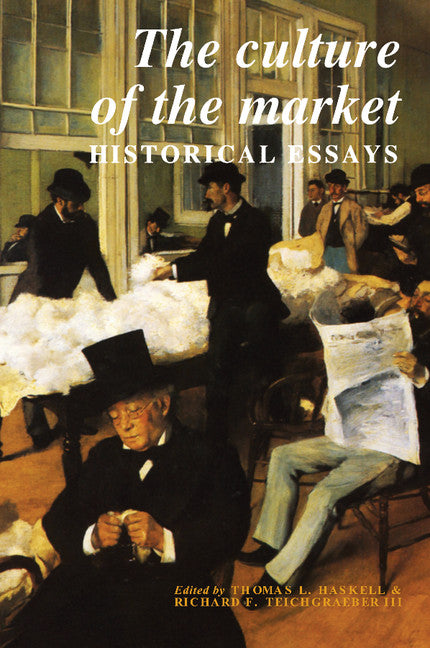 The Culture of the Market; Historical Essays (Paperback) 9780521564786