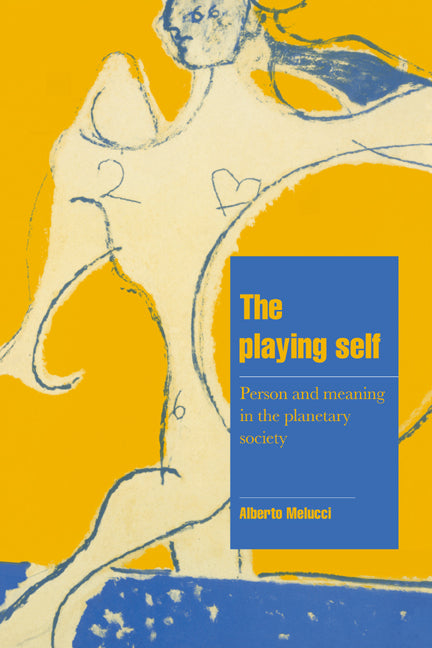 The Playing Self; Person and Meaning in the Planetary Society (Paperback) 9780521564823