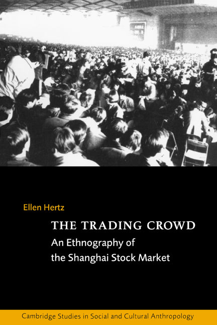 The Trading Crowd; An Ethnography of the Shanghai Stock Market (Paperback) 9780521564977
