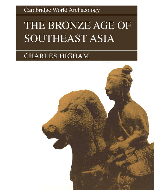 The Bronze Age of Southeast Asia (Paperback) 9780521565059