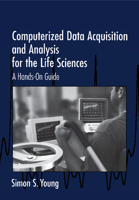 Computerized Data Acquisition and Analysis for the Life Sciences; A Hands-on Guide (Paperback) 9780521565707