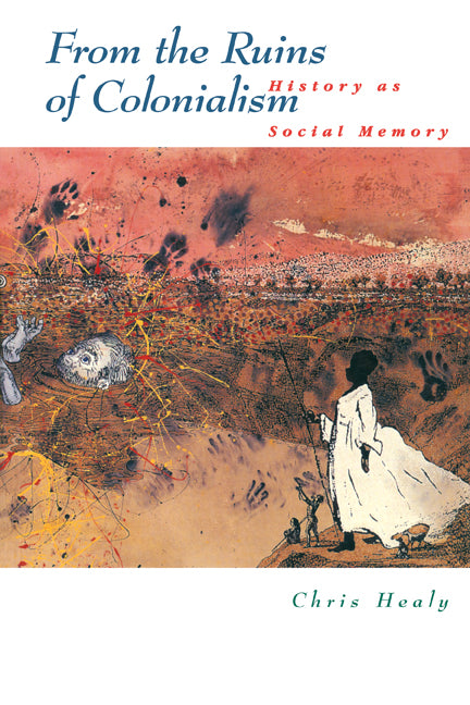 From the Ruins of Colonialism; History as Social Memory (Paperback) 9780521565769
