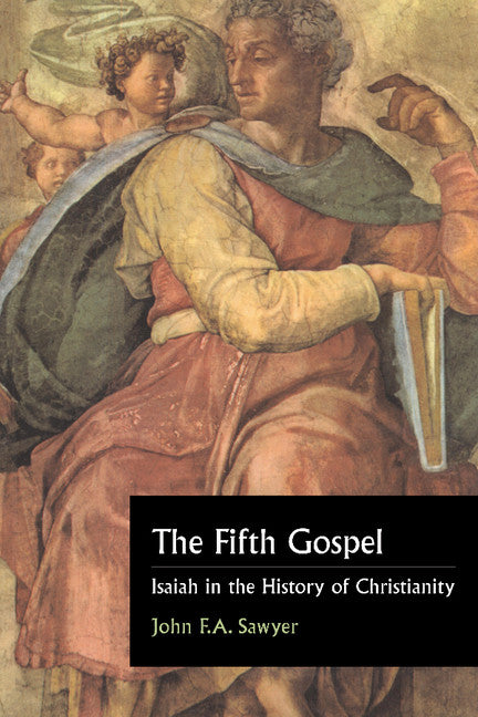 The Fifth Gospel; Isaiah in the History of Christianity (Paperback) 9780521565967