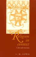 Religion in Context; Cults and Charisma (Paperback) 9780521566346