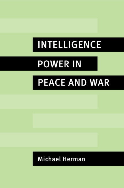 Intelligence Power in Peace and War (Paperback) 9780521566360