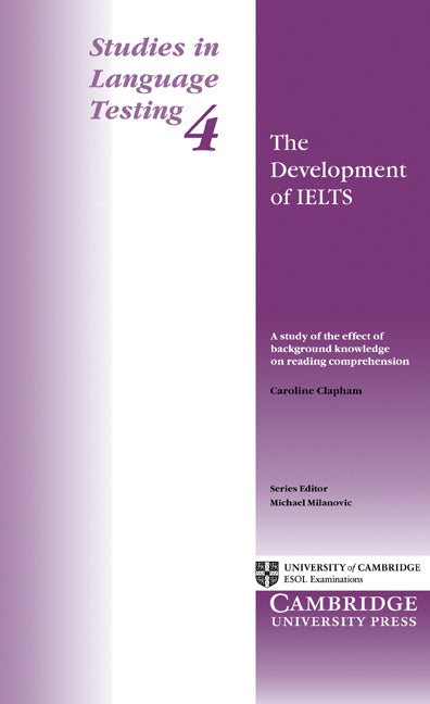 The Development of IELTS; A Study of the Effect of Background on Reading Comprehension (Paperback) 9780521567084