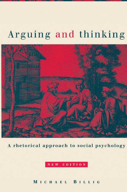 Arguing and Thinking; A Rhetorical Approach to Social Psychology (Paperback) 9780521567398